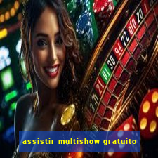 assistir multishow gratuito